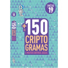 MAIS DE 150 CRIPTOGRAMAS - NÍVEL MÉDIO - LIVRO 19