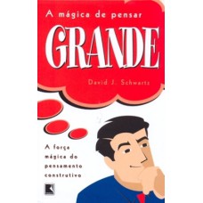 A MÁGICA DE PENSAR GRANDE