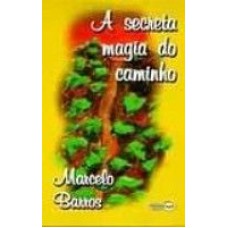 SECRETA MAGIA DO CAMINHO, A