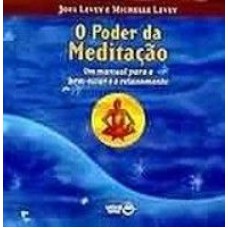 PODER DA MEDITACAO, O - UM MANUAL PARA O BEM ESTAR E O.