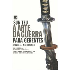 SUN TZU - A ARTE DA GUERRA PARA GERENTES