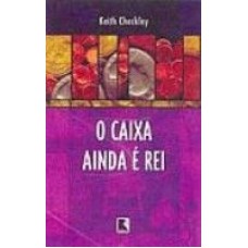 CAIXA AINDA E REI, O