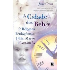 A CIDADE DOS BEBÊS - OS RELÓGIOS BIOLÓGICOS DE JÚLIA, MAEVE E SAMANTHA