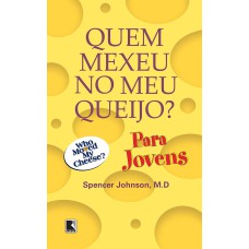 QUEM MEXEU NO MEU QUEIJO? PARA JOVENS: PARA JOVENS