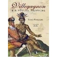 VILLEGAGNON E A UTOPIA TROPICAL