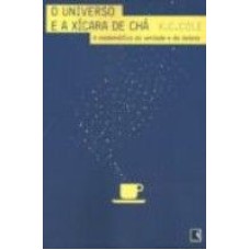 O UNIVERSO E A XÍCARA DE CHÁ: A MATEMÁTICA DA VERDADE E DA BELEZA: A MATEMÁTICA DA VERDADE E DA BELEZA