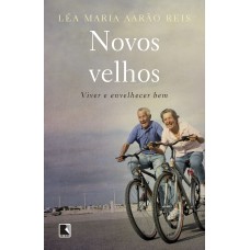 NOVOS VELHOS: VIVER E ENVELHECER BEM: VIVER E ENVELHECER BEM