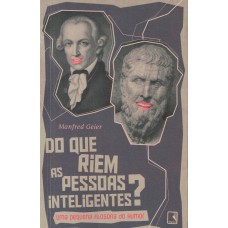 DO QUE RIEM AS PESSOAS INTELIGENTES?: UMA PEQUENA FILOSOFIA DO HUMOR