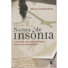 NOITES DE INSÔNIA:CARTAS DE UMA ANTROPÓLOGA A UM JOVEM PESQUISADOR - CARTAS DE UMA ANTROPÓLOGA A UM JOVEM PESQUISADOR