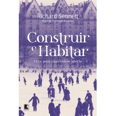 CONSTRUIR E HABITAR: ÉTICA PARA UMA CIDADE ABERTA