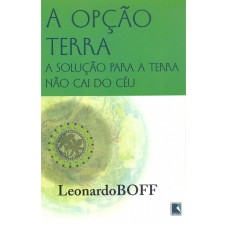 OPCAO TERRA, A - A SOLUCAO PARA A TERRA NAO CAI DO CEU