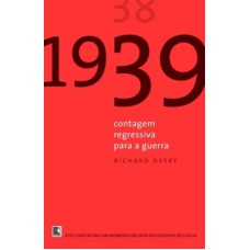 1939: CONTAGEM REGRESSIVA PARA A GUERRA