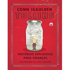 TOLLINS: HISTÓRIAS EXPLOSIVAS PARA CRIANÇAS: HISTÓRIAS EXPLOSIVAS PARA CRIANÇAS