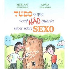 TUDO O QUE VOCÊ NÃO QUERIA SABER SOBRE SEXO