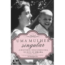 UMA MULHER SINGULAR: A HISTÓRIA DESCONHECIDA DA MÃE DE BARACK OBAMA: A HISTÓRIA DESCONHECIDA DA MÃE DE BARACK OBAMA