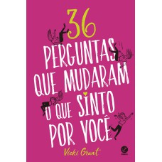 36 PERGUNTAS QUE MUDARAM O QUE SINTO POR VOCÊ