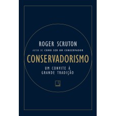 CONSERVADORISMO: UM CONVITE A GRANDE TRADIÇÃO