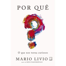 POR QUÊ? O QUE NOS TORNA CURIOSOS