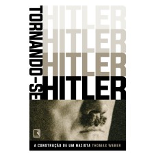 TORNANDO-SE HITLER: A CONSTRUÇÃO DE UM NAZISTA