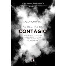 AS REGRAS DO CONTÁGIO - POR QUE AS COISAS SE DISSEMINAM - E POR QUE PARAM DE SE PROPAGAR