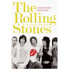 THE ROLLING STONES: A BIOGRAFIA DEFINITIVA