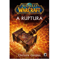 WORLD OF WARCRAFT: A RUPTURA