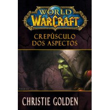 WORLD OF WARCRAFT: CREPÚSCULO DOS ASPECTOS