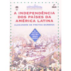 A INDEPENDÊNCIA DOS PAÍSES DA AMÉRICA LATINA