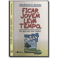 FICAR JOVEM LEVA TEMPO UM GUIA PARA VIVER MELHOR - 1