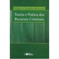 TEORIA E PRATICA DOS RECURSOS CRIMINAIS