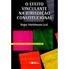 O EFEITO VINCULANTE NA JURISDIÇÃO CONSTITUCIONAL - 1ª EDIÇÃO DE 2006