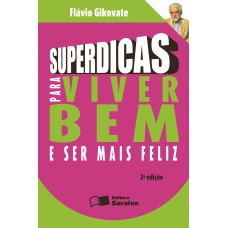 SUPERDICAS PARA VIVER BEM E SER MAIS FELIZ