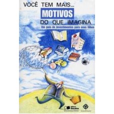 VOCE TEM MAIS MOTIVOS DO QUE IMAGINA - UM GUIA DE INVESTIMENTOS PARA SEUS FILHOS