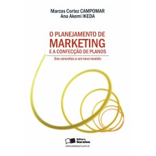 O PLANEJAMENTO DE MARKETING E A CONFECÇÃO DE PLANOS - DOS CONCEITOS A UM NOVO MODELO