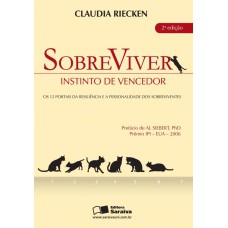 SOBREVIVER: INSTINTO DE VENCEDOR - OS 12 PORTAIS DA RESILIÊNCIA E A PERSONALIDADE DOS SOBREVIVENTES