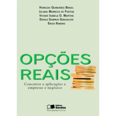 OPÇÕES REAIS: CONCEITOS E APLICAÇÕES A EMPRESAS E NEGÓCIOS