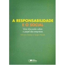 RESPONSABILIDADE E O SOCIAL, A - UMA DISCUSSAO SOBRE O PAPEL DAS EMPRESAS