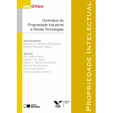 CONTRATOS DE PROPRIEDADE INDUSTRIAL E NOVAS TECNOLOGIAS - 1ª EDIÇÃO DE 2012 - PROPRIEDADE INTELECTUAL