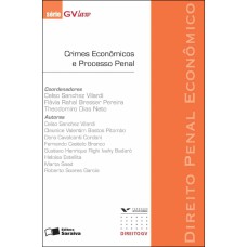 CRIMES ECONÔMICOS E PROCESSO PENAL - 1ª EDIÇÃO DE 2012: DIREITO PENAL ECONÔMICO