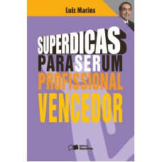 SUPERDICAS PARA SER UM PROFISSIONAL VENCEDOR