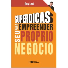 SUPERDICAS PARA EMPREENDER SEU PRÓPRIO NEGÓCIO