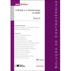 O BRASIL E O CONTECIOSO NA OMC TOMO II - 1ª EDIÇÃO DE 2009 - SOLUCÃO DE CONTROVÉRSIAS