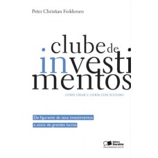 CLUBE DE INVESTIMENTOS - COMO CRIAR E GERIR COM SUCESSO