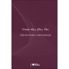 TEORIA DOS SISTEMAS E DO DIREITO BRASILEIRO - 1ª EDIÇÃO DE 2009