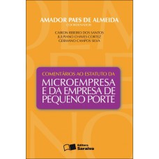 COMENTÁRIOS AO ESTATUTO DA MICROEMPRESA E DA EMPRESA DE PEQUENO PORTE - 1ª EDIÇÃO DE 2012