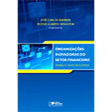 ORGANIZAÇÕES INOVADORAS DO SETOR FINANCEIRO - TEORIA E CASOS DE SUCESSO