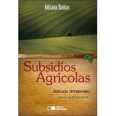 SUBSÍDIOS AGRÍCOLAS - 1ª EDIÇÃO DE 2009 - REGULAÇÃO INTERNACIONAL