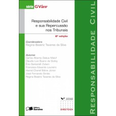 RESPONSABILIDADE CIVIL E SUA REPERCUSSÃO NOS TRIBUNAIS: RESPONSABILIDADE CIVIL - 2ª EDIÇÃO DE 2009