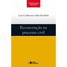 RECONVENÇÃO NO PROCESSO CIVIL - 1ª EDIÇÃO DE 2009