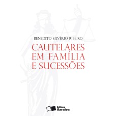 CAUTELARES EM FAMÍLIA E SUCESSÕES - 1ª EDIÇÃO DE 2012